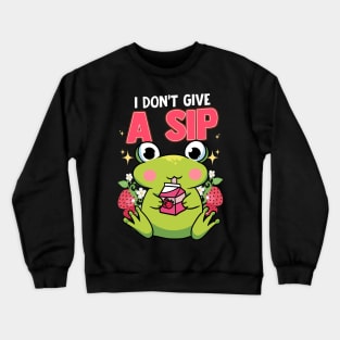 Frog Funny Humor I Dont Give A Sip Crewneck Sweatshirt